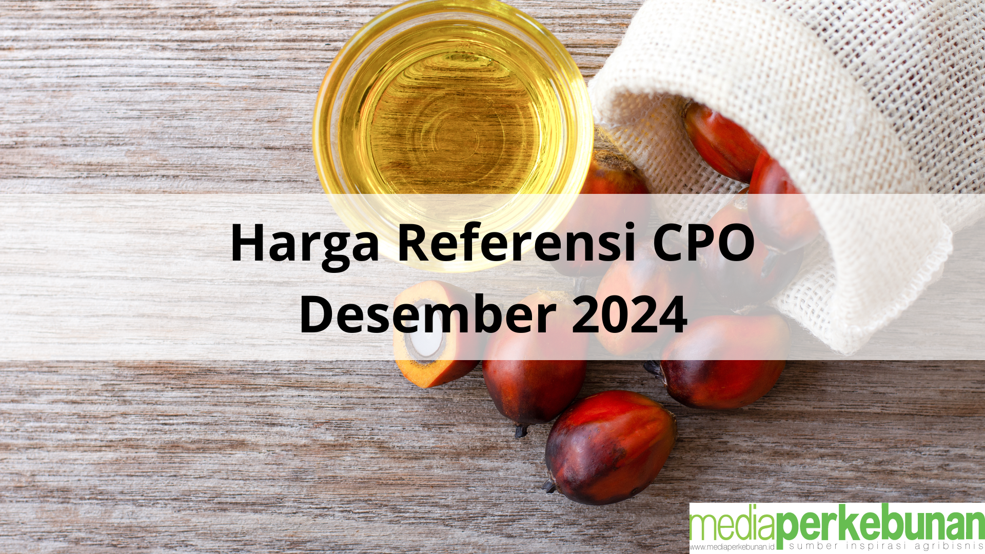 Peningkatan Harga Referensi CPO Desember 2024