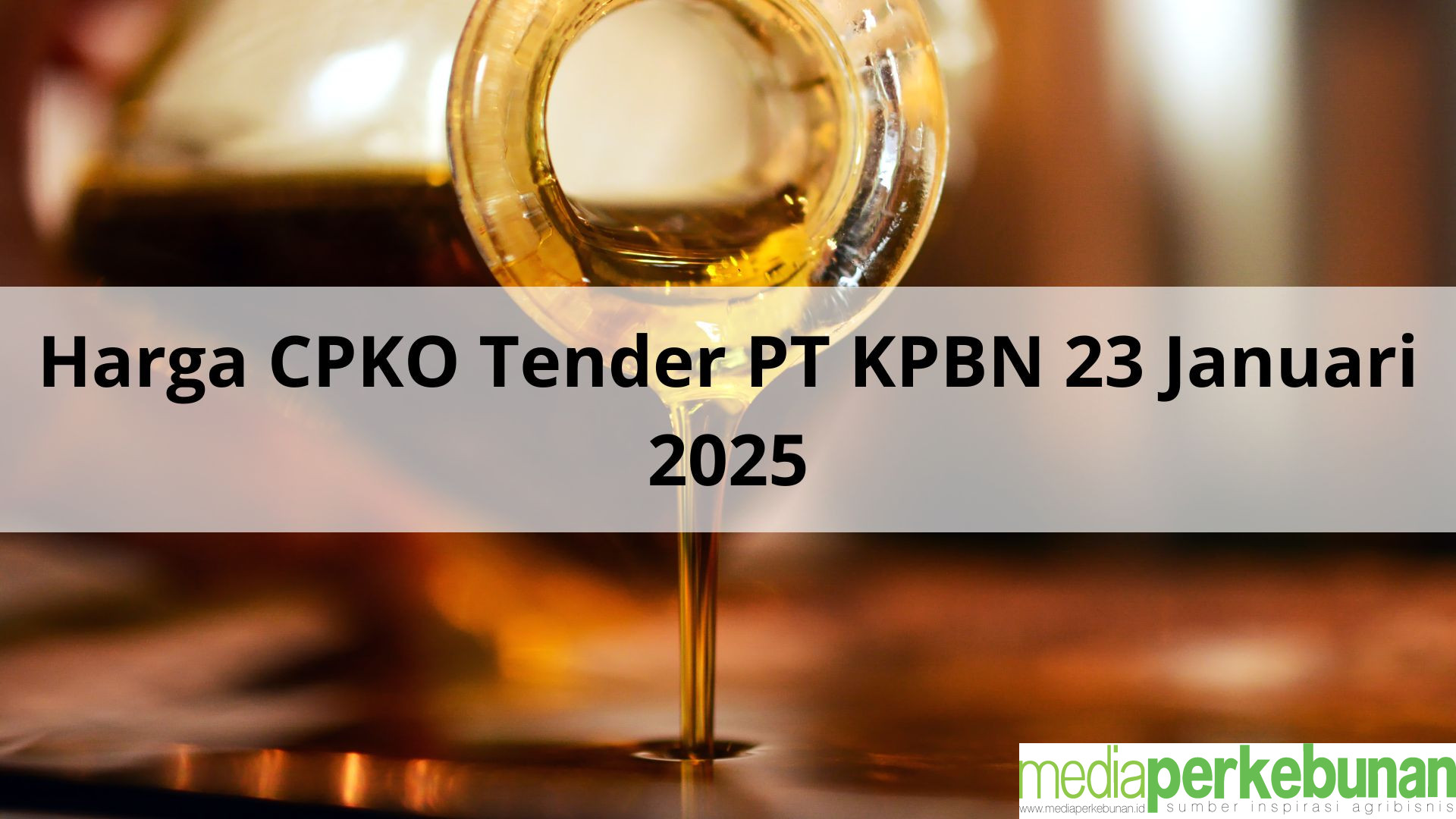 Harga CPKO Merosot pada Tender PT KPBN Periode 23 Januari 2025